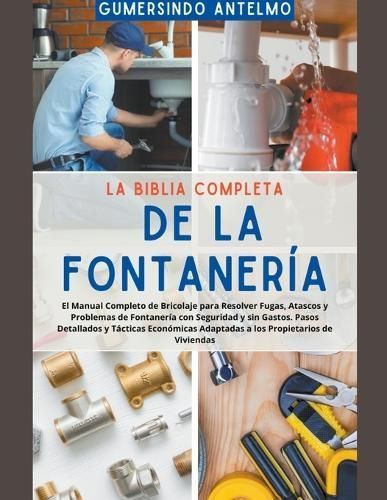 La Biblia Completa De La Fontanería By Gumersindo Antelmo (Paperback)
