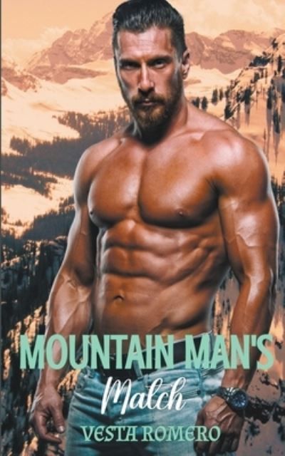 Mountain Man's Match By Vesta Romero 9798224361090 (Paperback)