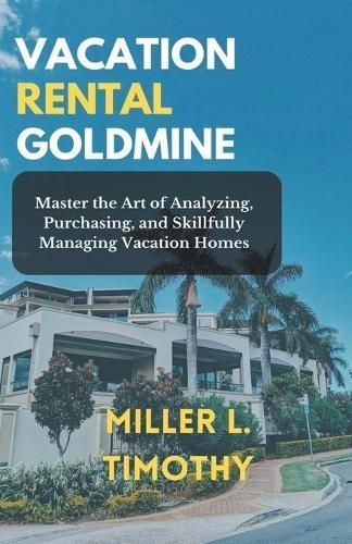 Vacation Rental Goldmine By Miller L Timothy 9798224429745 (Paperback)