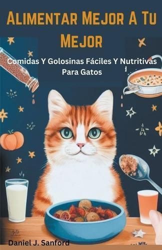 Alimentar Mejor a Tu Mejor Comidas Y Golosinas Fáciles Y Nutritivas Para Gatos