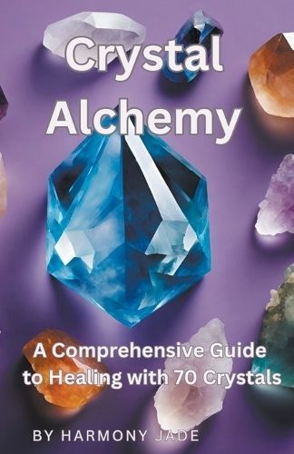 Crystal Alchemy By Harmony Jade 9798224485871 (Paperback)
