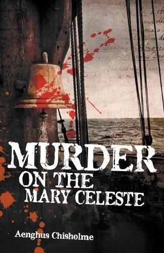 Murder on the Mary Celeste By Aenghus Chisholme 9798224523917