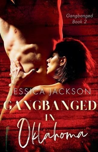 Gangbanged in Oklahoma By Jessica Jackson 9798224557462 (Paperback)