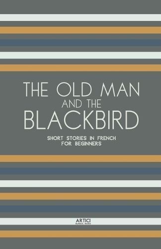 The Old Man and the Blackbird By Artici Bilingual Books 9798224562022