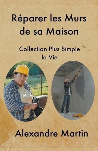 Réparer Les Murs De Sa Maison By Collection Plus Simple La Vie