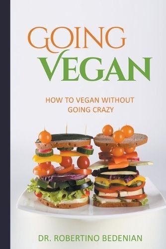 Going Vegan - How To Vegan Without Going Crazy 9798224597130
