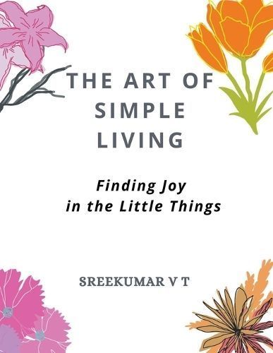 The Art of Simple Living By V T Sreekumar 9798224611362 (Paperback)
