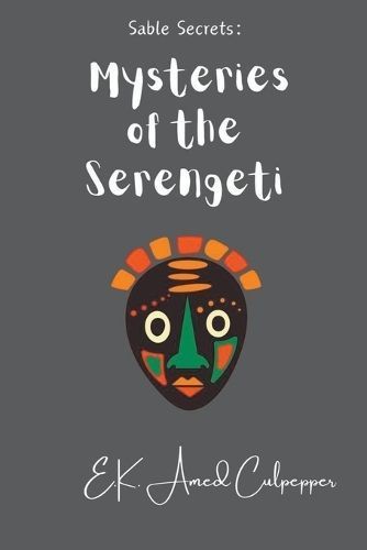 Mysteries of the Serengeti By E K Amedzo Culpepper 9798224680924