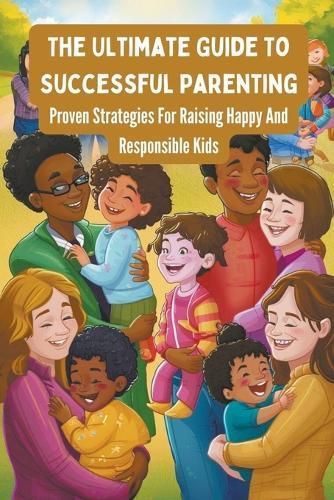 The Ultimate Guide To Successful Parenting By Negoita Manuela