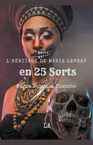 L'Héritage De Marie Laveau En 25 Sorts, Magie Noire Et Blanche By La