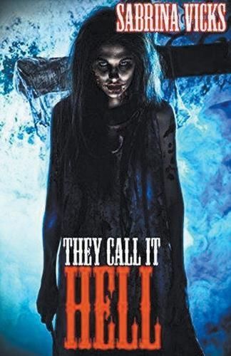 They Call It Hell By Sabrina Vicks 9798224832408 (Paperback)