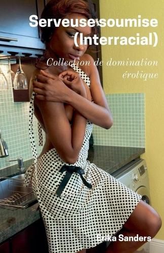Serveuse Soumise (Interracial) By Erika Sanders 9798224865048