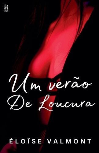 Um Verão De Loucura By Éloïse Valmont 9798224872848 (Paperback)