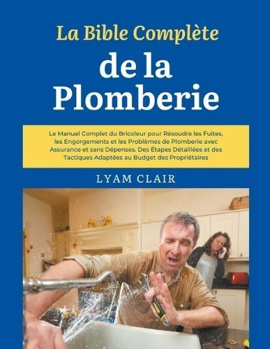 La Bible Complète De La Plomberie By Lyam Clair 9798224873210