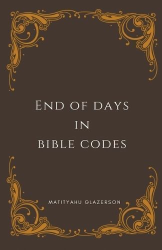 End of Days in Bible Cides By Matityahu Glazerson 9798224891528