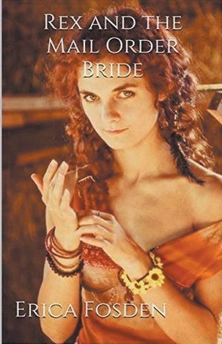 Rex and The Mail Order Bride By Erica Fosden 9798224920600 (Paperback)