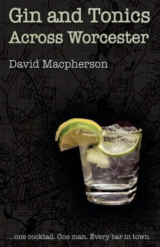 Gin and Tonics Across Worcester By David MacPherson 9798224963164