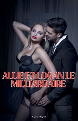 Allie Et Logan, Le Milliardaire By McKenzie 9798227445728 (Paperback)