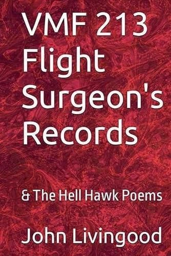 VMF 213 Flight Surgeon's Records & The Hell Hawk Poems 9798227937322