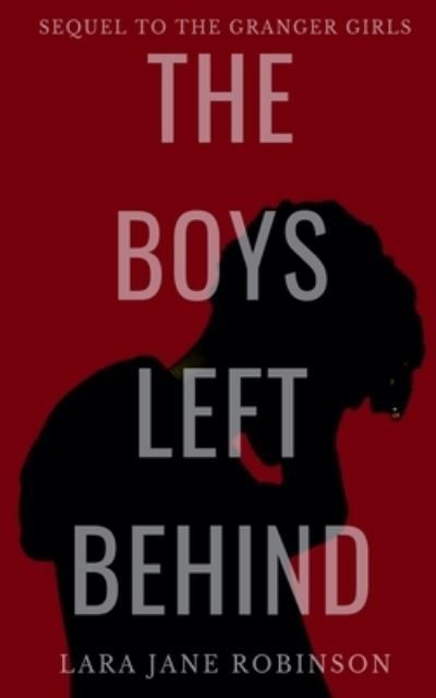 The Boys Left Behind By Lara Jane Robinson 9798320787008 (Paperback)