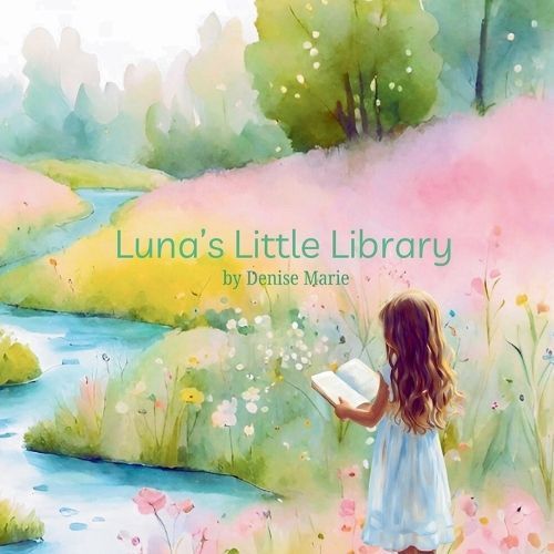 Luna's Little Library By Denise Marie 9798330213795 (Paperback)