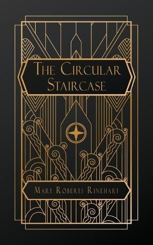 The Circular Staircase By Mary Roberts Rinehart 9798330215669