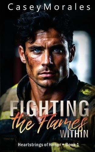 Fighting the Flames Within By Casey Morales 9798330218448 (Paperback)