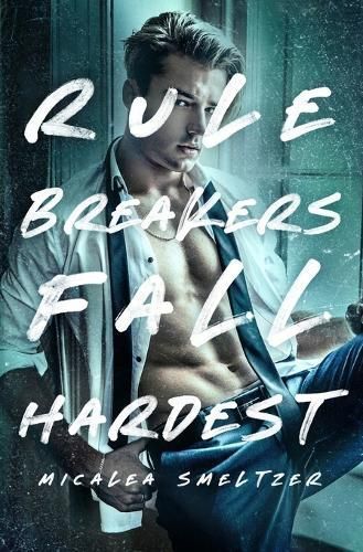 Rule Breakers Fall Hardest By Micalea Smeltzer 9798330225903