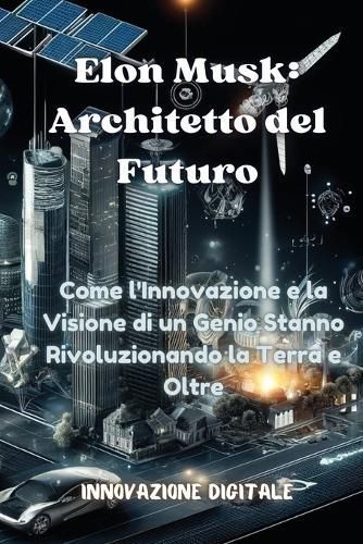 Elon Musk By Innovazione Digitale 1 9798330230006 (Paperback)