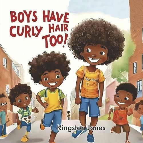 Boys Have Curly Hair Too! By Kingston Jones 9798350948493 (Paperback)