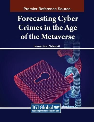 Forecasting Cyber Crimes in the Age of the Metaverse 9798369302217