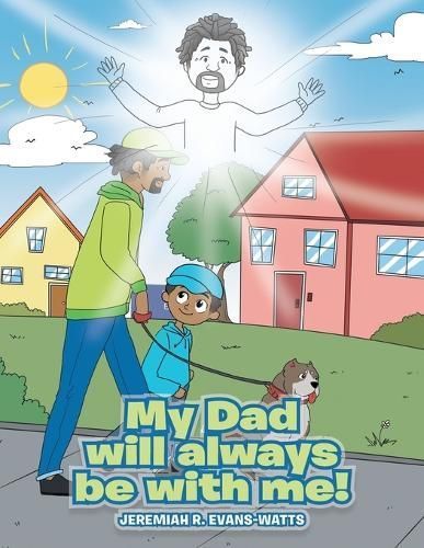 My Dad Will Always Be With Me! By Jeremiah R Evans-Watts 9798369402658