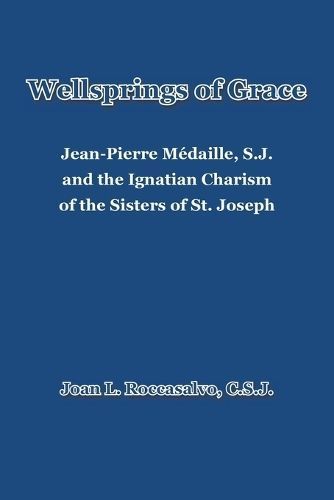 Wellsprings of Grace By Joan L Roccasalvo C S J 9798369413319