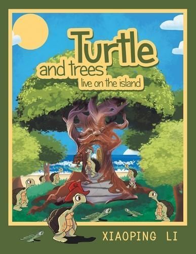 Turtle and Trees Live on the Island By Xiaoping Li 9798369415306
