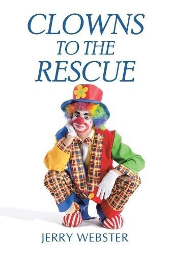 Clowns to the Rescue By Jerry Webster 9798369416518 (Paperback)