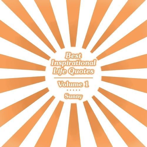 Best Inspirational Life Quotes By Sunny 9798369495940 (Paperback)