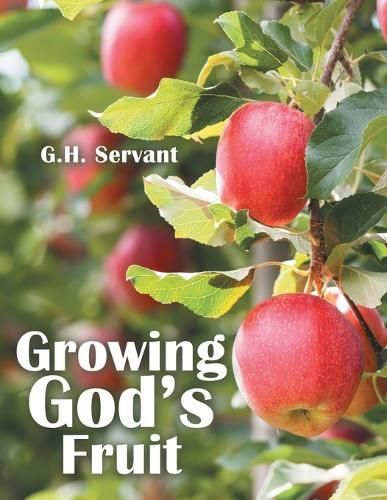 Growing God's Fruit By G H Servant 9798385003624 (Paperback)