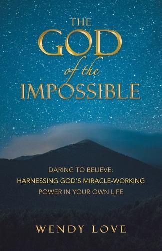 The God of the Impossible By Wendy Love 9798385007011 (Paperback)