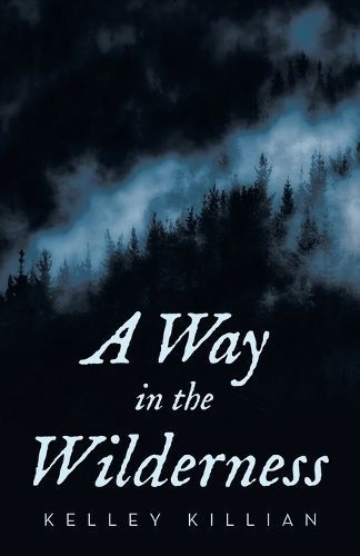 A Way in the Wilderness By Kelley Killian 9798385017836 (Paperback)