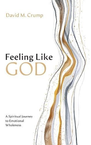 Feeling Like God By David M Crump 9798385202850 (Hardback)
