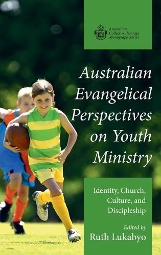 Australian Evangelical Perspectives on Youth Ministry By Lukabyo