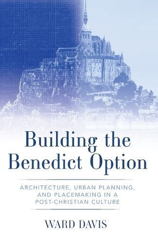 Building the Benedict Option By Davis 9798385212477 (Paperback)