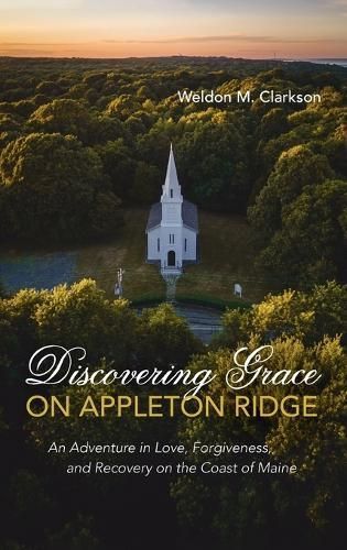 Discovering Grace on Appleton Ridge By Weldon M Clarkson 9798385214570