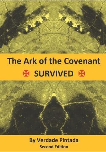 The Ark of the Covenant SURVIVED By Verdade Pintada 9798396073586