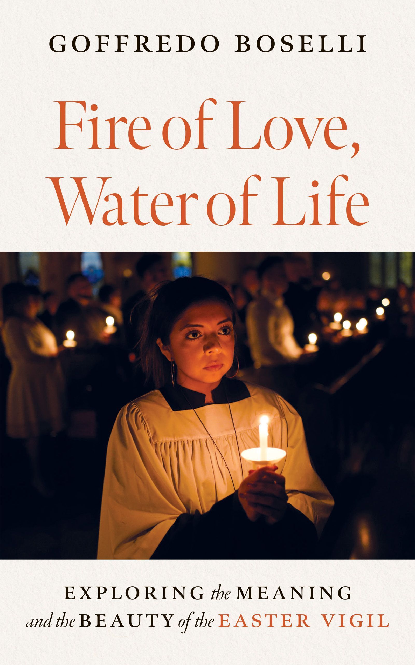Fire of Love, Water of Life By Goffredo Boselli 9798400801198