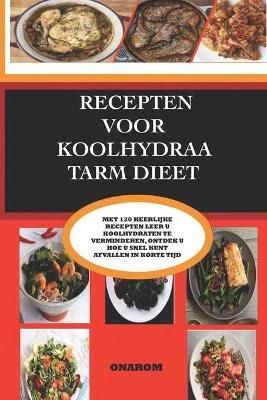 Recepten Voor Koolhydraatarm Dieet By Onarom 9798505663974 (Paperback)