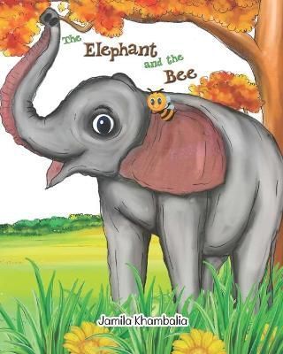Elephant and the Bee By Khambalia 9798543033548 (Paperback)