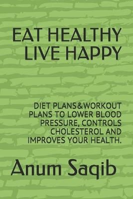Eat Healthy Live Happy By Saqib 9798596461749 (Paperback)