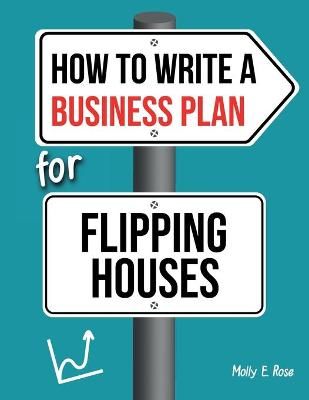 How To Write A Business Plan For Flipping Houses By Molly Elodie Rose