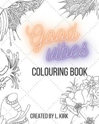Good Vibes Colouring Book By Louise Kirk 9798691960994 (Paperback)